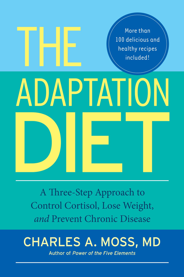 The Adaptation Diet: A Three-Step Approach to Control Cortisol, Lose Weight, and Prevent Chronic Disease book cover by Charles A. Moss, M.D.