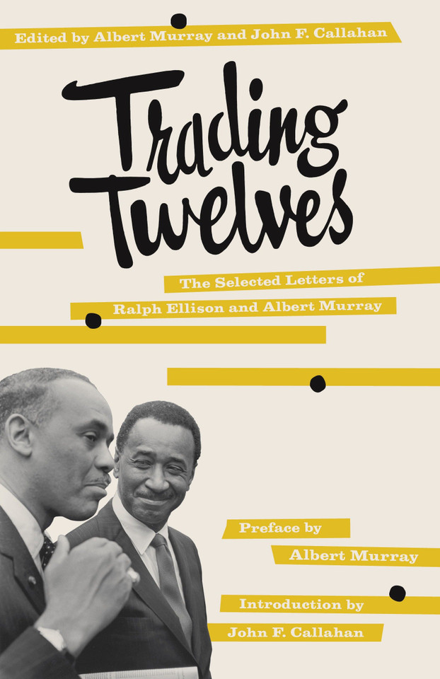 Trading Twelves: The Selected Letters of Ralph Ellison and Albert Murray book cover by Ralph Ellison, Albert Murray
