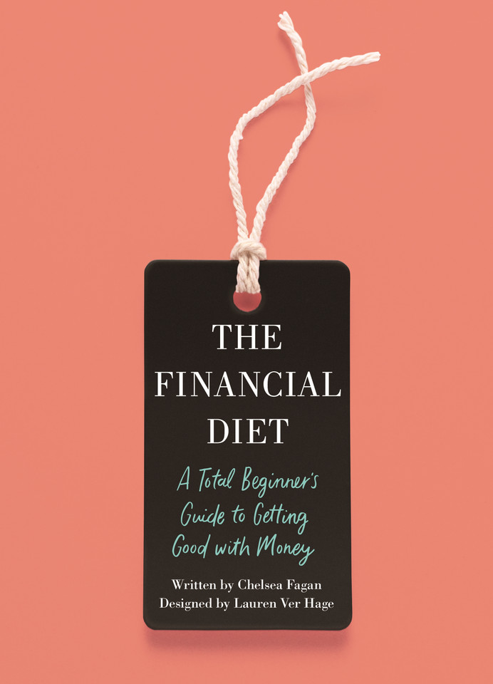 The Financial Diet: A Total Beginner's Guide to Getting Good with Money book cover by Chelsea Fagan, Lauren Ver Hage