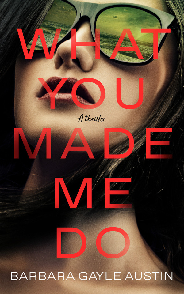 What You Made Me Do: A Novel book cover by Barbara Gayle Austin