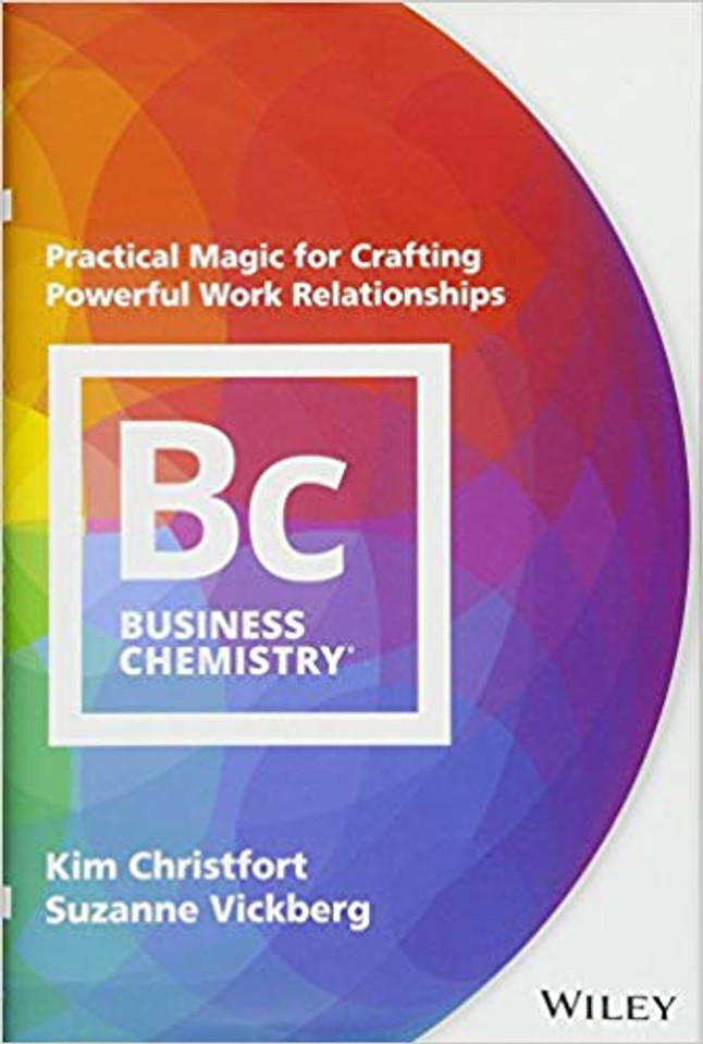 Business Chemistry: Practical Magic for Crafting Powerful Work Relationships Cover