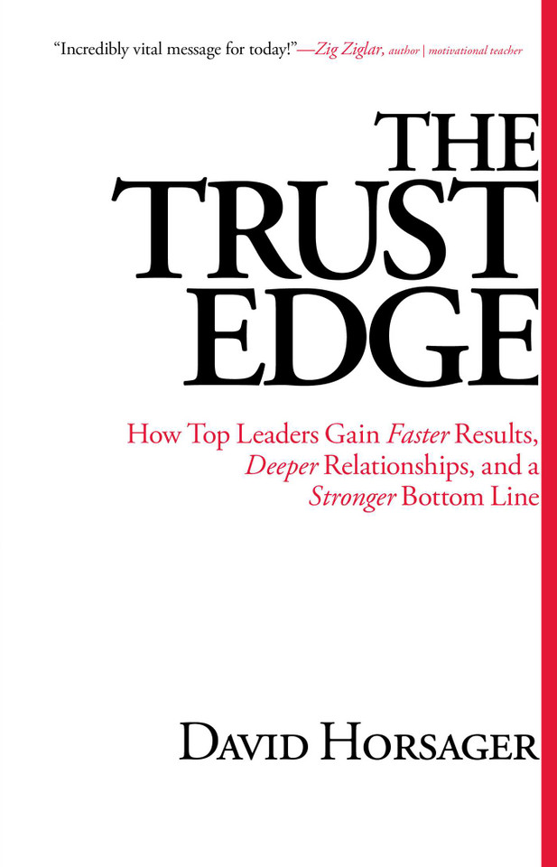 The Trust Edge: How Top Leaders Gain Faster Results, Deeper Relationships, and a Stronger Bottom Line book cover by David Horsager