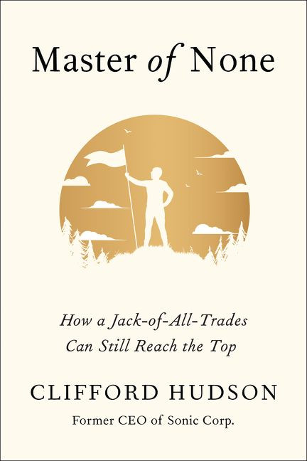Master of None: How a Jack-of-All-Trades Can Still Reach the Top book cover by Clifford Hudson