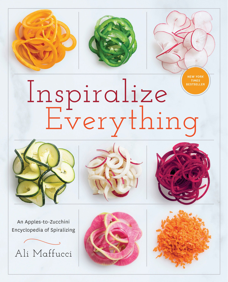 Inspiralize Everything: An Apples-to-Zucchini Encyclopedia of Spiralizing: A Cookbook book cover by Ali Maffucci