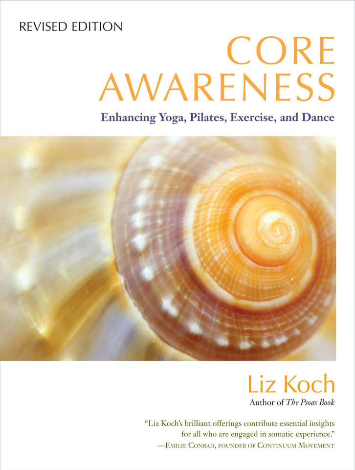 Core Awareness, Revised Edition: Enhancing Yoga, Pilates, Exercise, and Dance book cover by Liz Koch