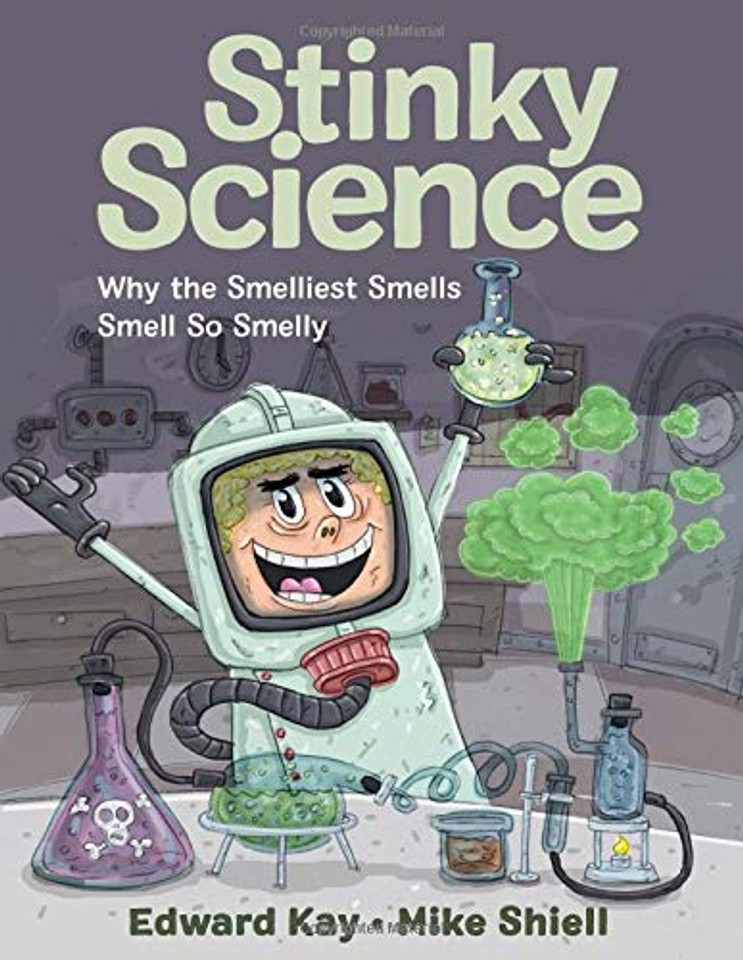 Stinky Science: Why the Smelliest Smells Smell So Smelly Cover
