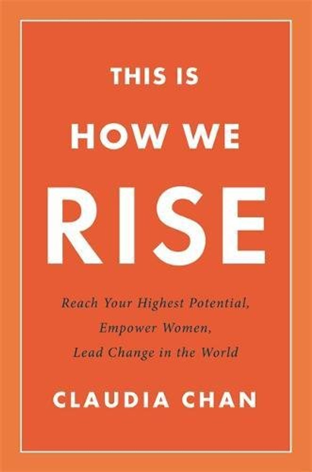 This Is How We Rise: Reach Your Highest Potential, Empower Women, Lead Change in the World Cover