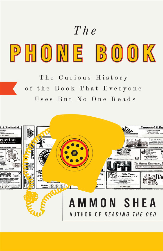 The Phone Book: The Curious History of the Book That Everyone Uses But No One Reads book cover by Ammon Shea