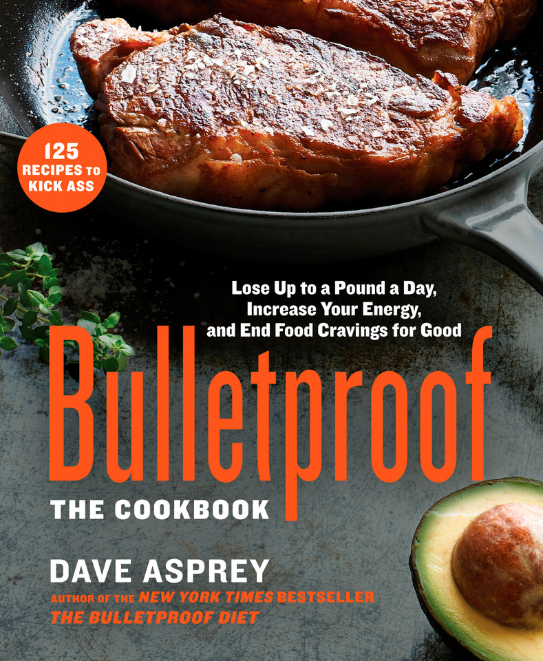 Bulletproof: The Cookbook: Lose Up to a Pound a Day, Increase Your Energy, and End Food Cravings for Good book cover by Dave Asprey
