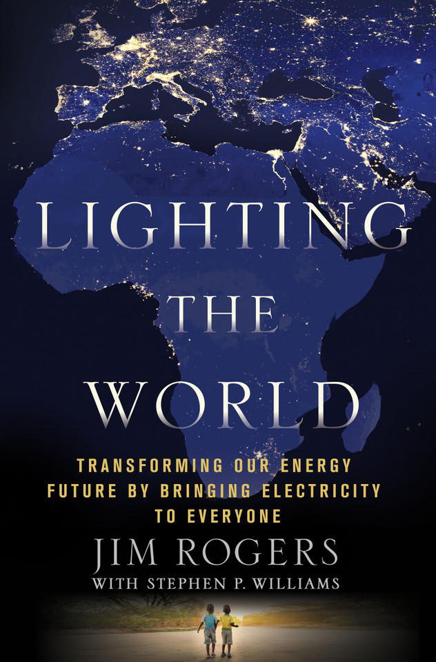 Lighting the World: Transforming our Energy Future by Bringing Electricity to Everyone book cover by Jim Rogers, Stephen P. Williams