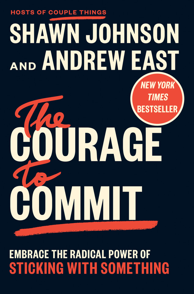 The Courage to Commit: Embrace the Radical Power of Sticking with Something book cover by Shawn Johnson, Andrew East