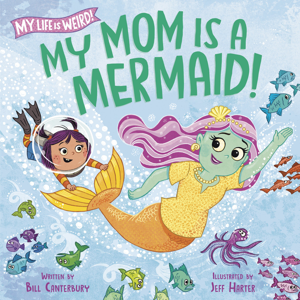 My Mom Is a Mermaid! (My Life is Weird) book cover by Bill Canterbury