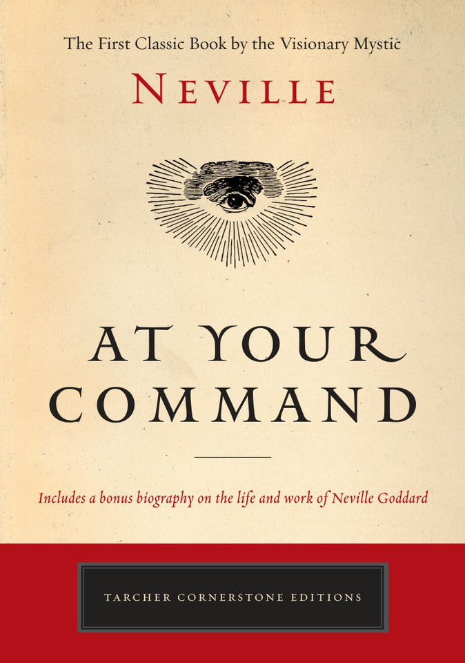 At Your Command: The First Classic Work by the Visionary Mystic (Tarcher Cornerstone Editions) book cover by Neville