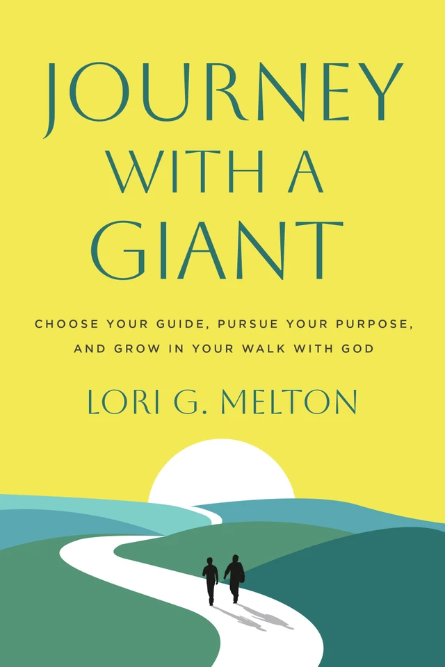 Journey with a Giant: Choose Your Guide, Pursue Your Purpose, and Grow in Your Walk with God book cover by Lori G. Melton