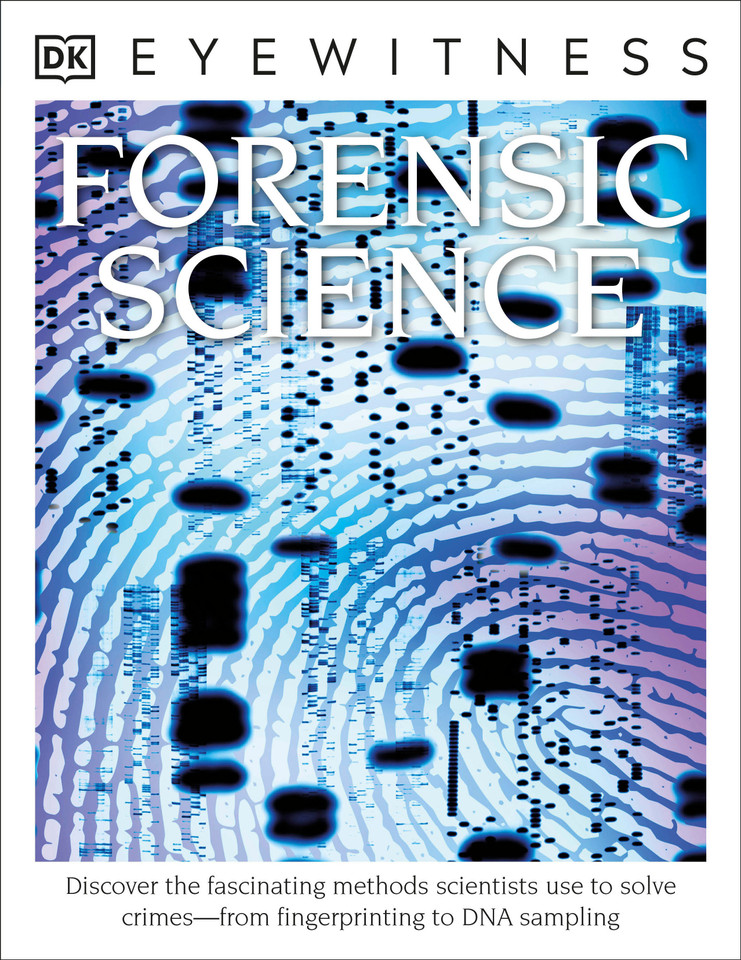 Eyewitness Forensic Science: Discover the Fascinating Methods Scientists Use to Solve Crimes (DK Eyewitness) book cover by Chris Cooper