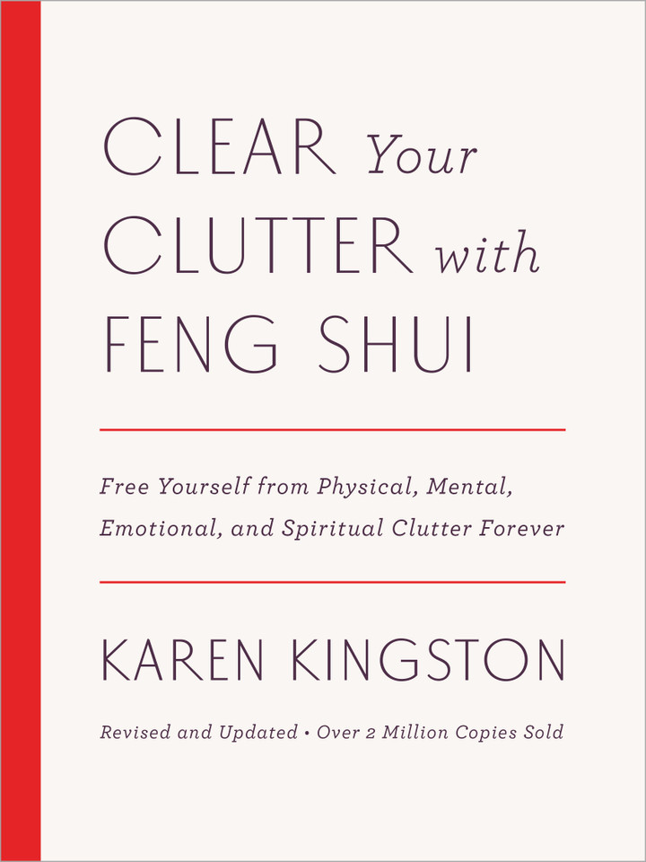 Clear Your Clutter with Feng Shui (Revised and Updated): Free Yourself from Physical, Mental, Emotional, and Spiritual Clutter Forever book cover by Karen Kingston