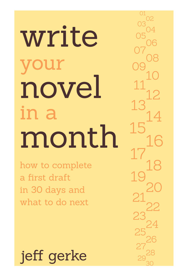 Write Your Novel in a Month: How to Complete a First Draft in 30 Days and What to Do Next book cover by Jeff Gerke