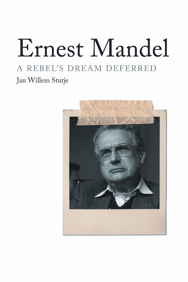 Ernest Mandel: A Rebel's Dream Deferred book cover by Jan Willem Stutje
