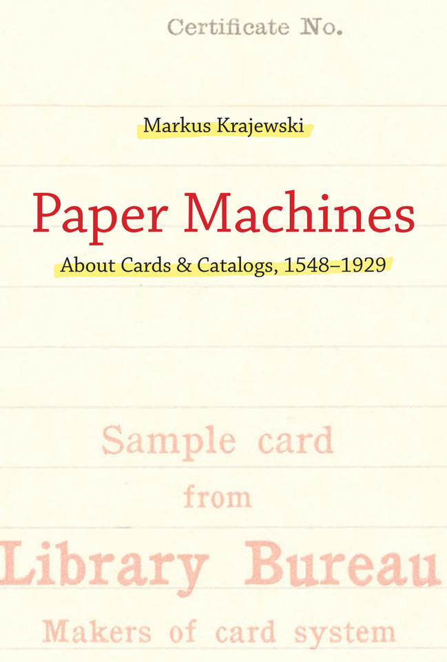 Paper Machines: About Cards & Catalogs, 1548-1929 (History and Foundations of Information Science) book cover by Markus Krajewski