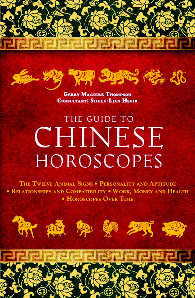 The Guide to Chinese Horoscopes: The Twelve Animal Signs * Personality and Aptitude * Relationships and Compatibility * Work, Money and Health book cover by Gerry Maguire