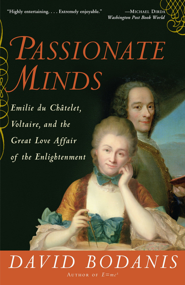 Passionate Minds: Emilie du Chatelet, Voltaire, and the Great Love Affair of the Enlightenment book cover by David Bodanis