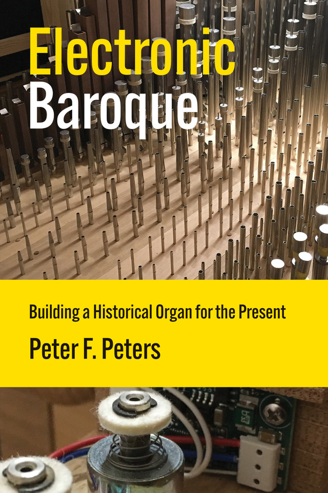 Electronic Baroque: Building a Historical Organ for the Present (Inside Technology) book cover by Peter F. Peters
