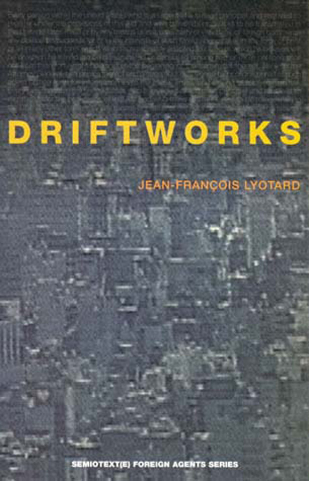 Driftworks (Semiotext(e) / Foreign Agents) book cover by Jean-Francois Lyotard