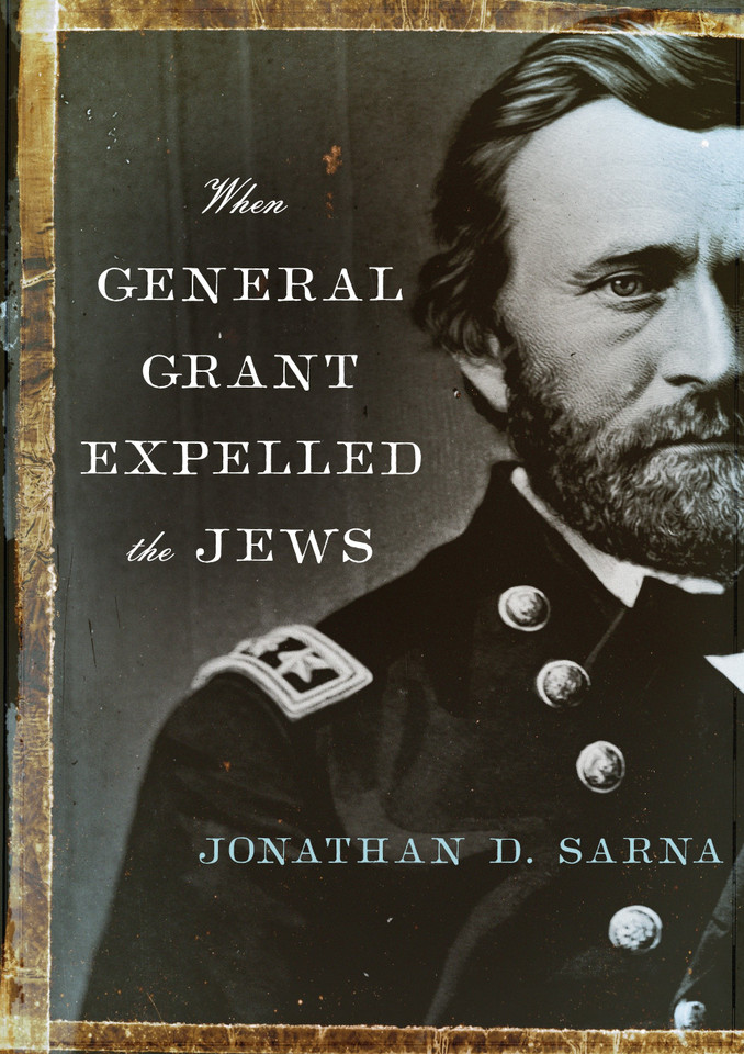 When General Grant Expelled the Jews (Jewish Encounters Series) book cover by Jonathan D. Sarna