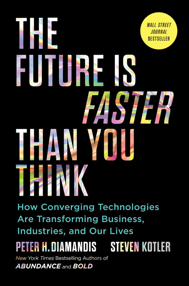 The Future Is Faster Than You Think: How Converging Technologies Are Transforming Business, Industries, and Our Lives (Exponential Technology Series) book cover by Peter H. Diamandis, Steven Kotler