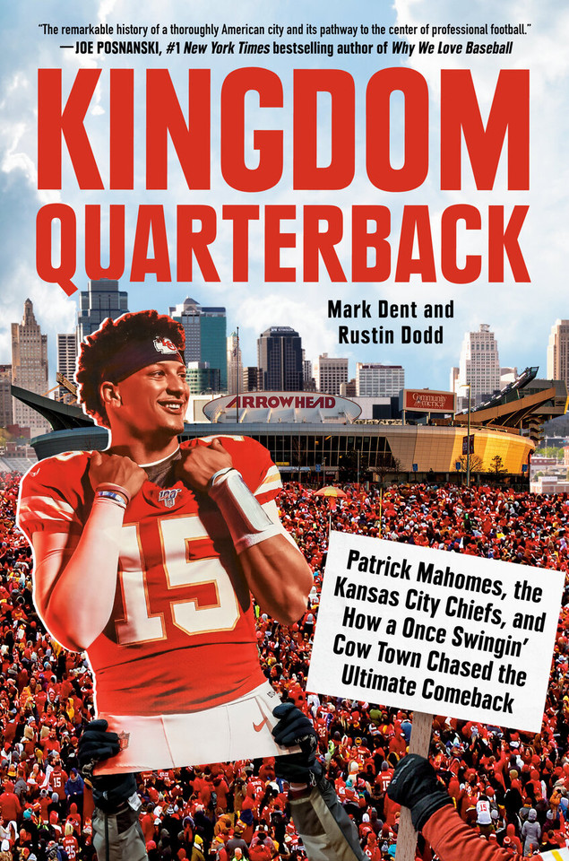Kingdom Quarterback: Patrick Mahomes, the Kansas City Chiefs, and How a Once Swingin' Cow Town Chasedthe Ultimate Comeback book cover by Mark Dent, Rustin Dodd