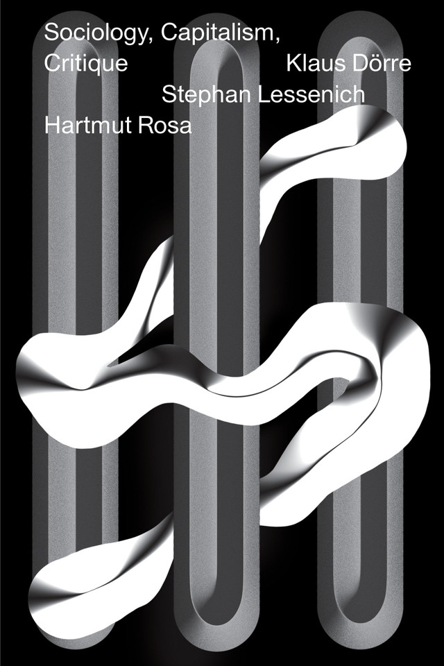Sociology, Capitalism, Critique book cover by Hartmut Rosa, Stephan Lessenich, Klaus Dörre