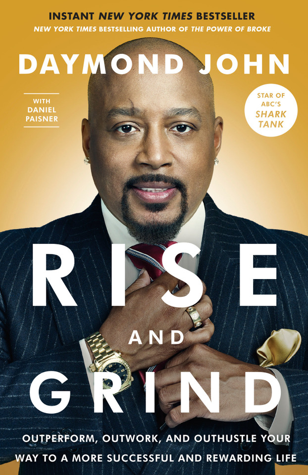 Rise and Grind: Outperform, Outwork, and Outhustle Your Way to a More Successful and Rewarding Life book cover by Daymond John, Daniel Paisner