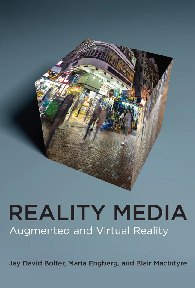 Reality Media: Augmented and Virtual Reality book cover by Jay David Bolter, Maria Engberg, Blair MacIntyre