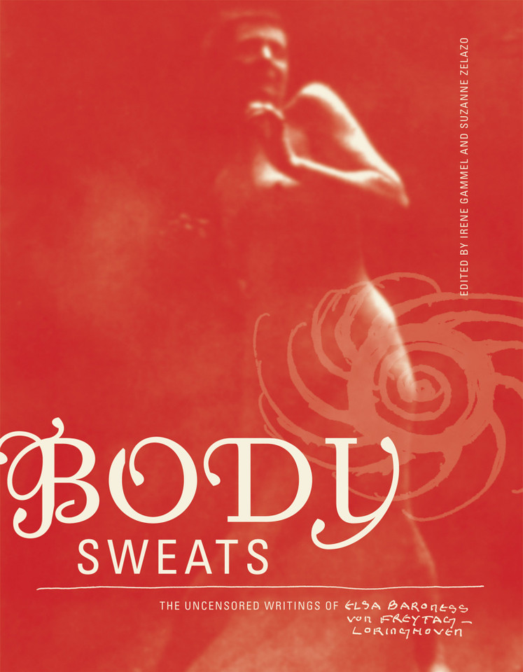 Body Sweats: The Uncensored Writings of Elsa von Freytag-Loringhoven book cover by Elsa Von Freytag-Loringhoven