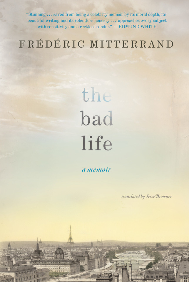 The Bad Life: A Memoir book cover by Frederic Mitterrand