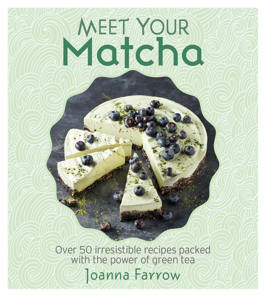 Meet Your Matcha: Over 50 Delicious Dishes Made with this Miracle Ingredient book cover by Joanna Farrow