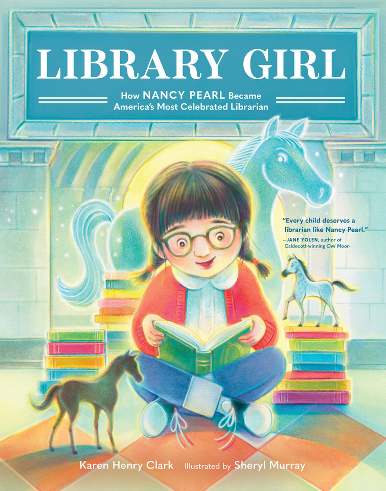 Library Girl: How Nancy Pearl Became America's Most Celebrated Librarian book cover by Karen Henry Clark