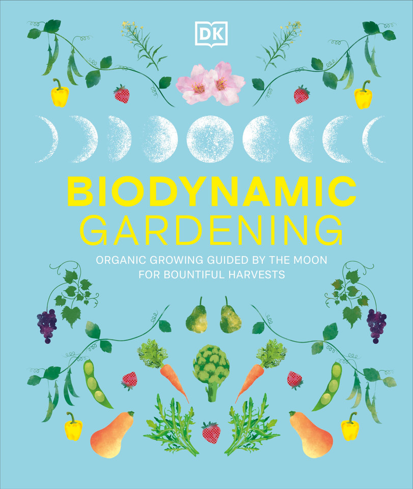 Biodynamic Gardening: Organic Growing Guided by the Moon for Bountiful Harvests book cover by DK