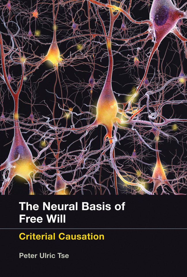 The Neural Basis of Free Will: Criterial Causation book cover by Peter Ulric Tse
