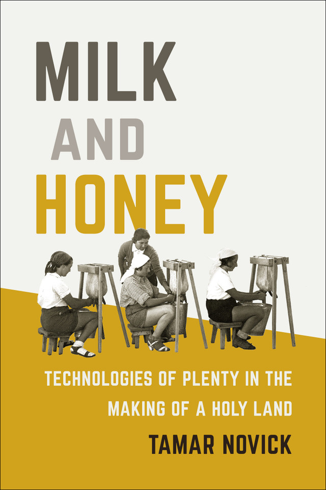 Milk and Honey: Technologies of Plenty in the Making of a Holy Land book cover by Tamar Novick