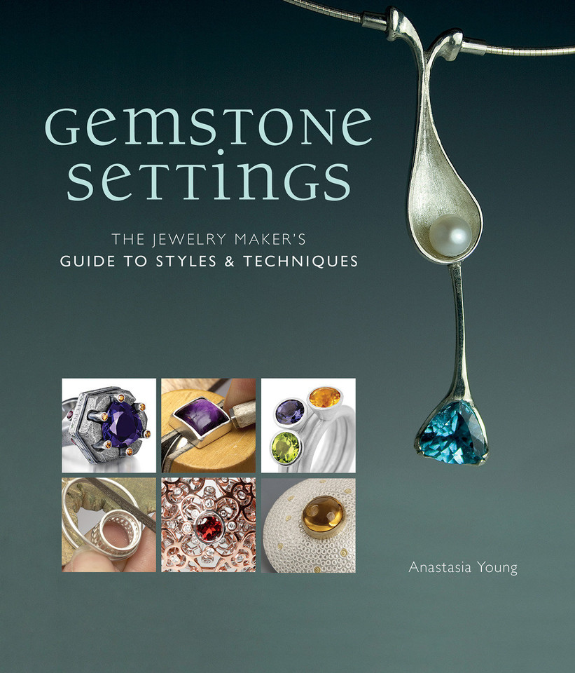 Gemstone Settings: The Jewelry Maker's Guide to Styles & Techniques book cover by Anastasia Young