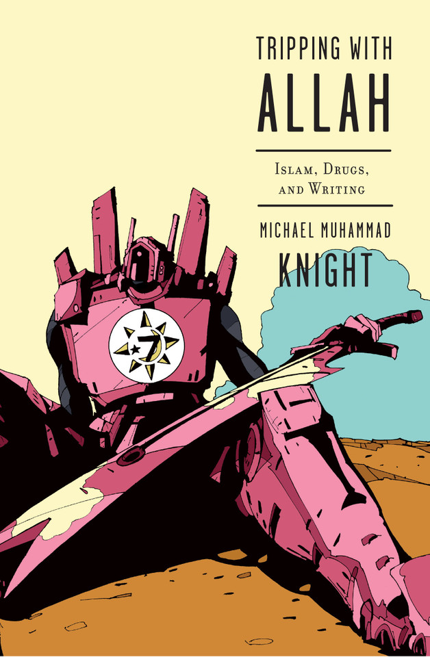 Tripping with Allah: Islam, Drugs, and Writing book cover by Michael Muhammad Knight