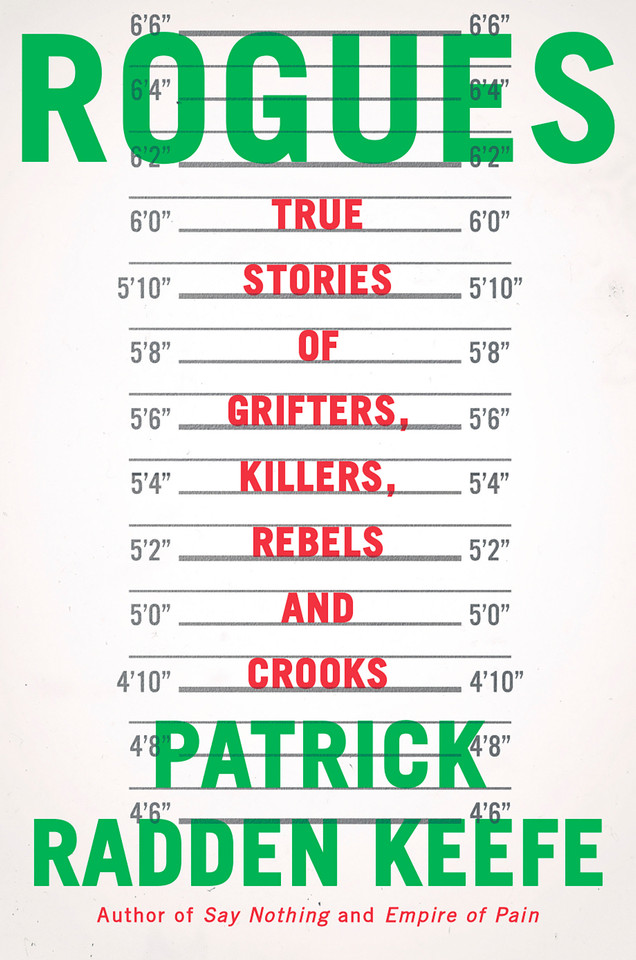 Rogues: True Stories of Grifters, Killers, Rebels and Crooks book cover by Patrick Radden Keefe