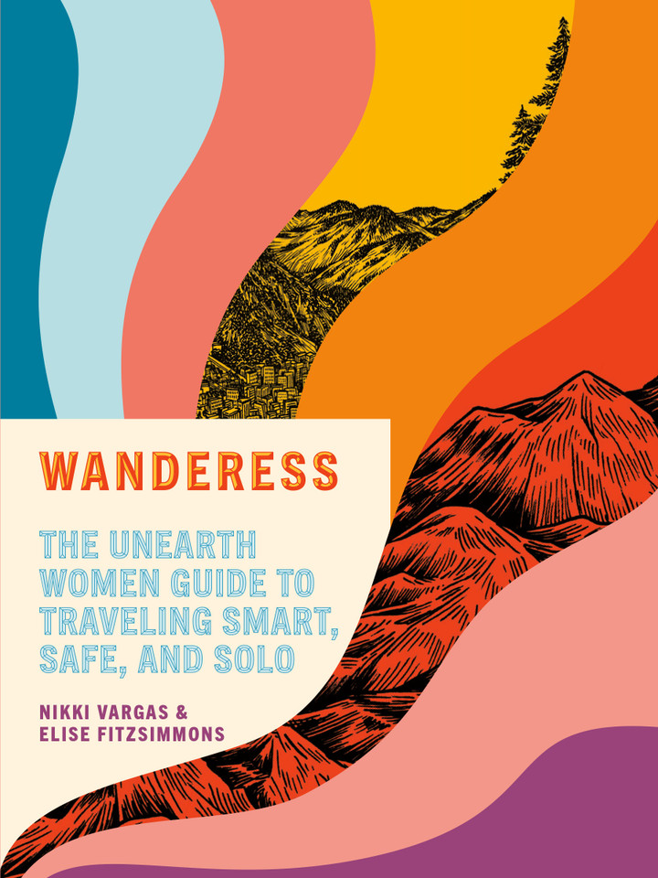 Wanderess: The Unearth Women Guide to Traveling Smart, Safe, and Solo book cover by Nikki Vargas, Elise Fitzsimmons