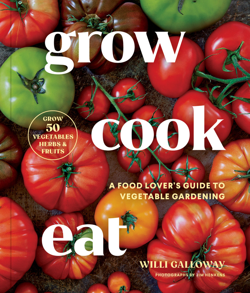 Grow Cook Eat: A Food Lover's Guide to Vegetable Gardening, Including How to Grow 50 Vegetables, Herbs, and Fruits book cover by Willi Galloway