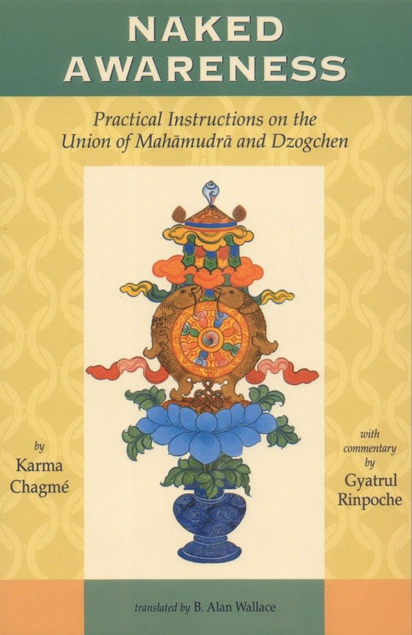 Naked Awareness: Practical Instructions on the Union of Mahamudra and Dzogchen book cover by Karma Chagme