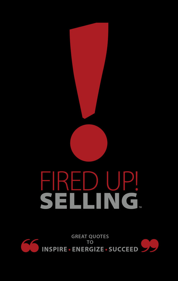 Fired Up! Selling: Great Quotes to Inspire, Energize, Succeed Cover