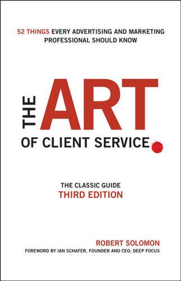 The Art of Client Service: The Classic Guide, Updated for Today's Marketers and Advertisers (3RD ed.) Cover