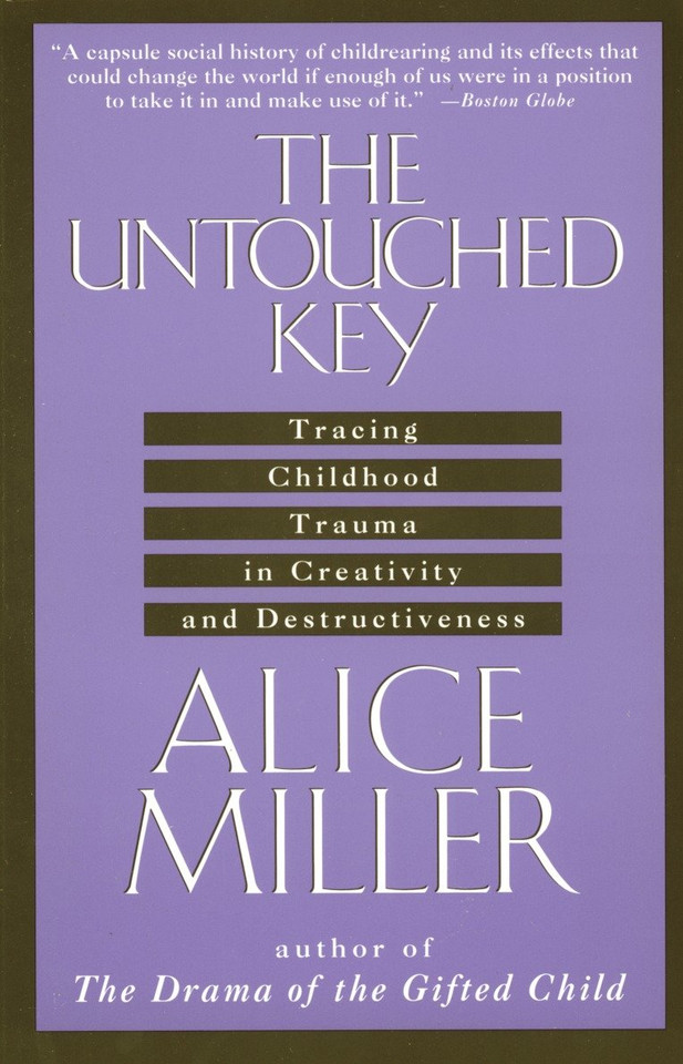 The Untouched Key: Tracing Childhood Trauma in Creativity and Destructiveness book cover by Alice Miller