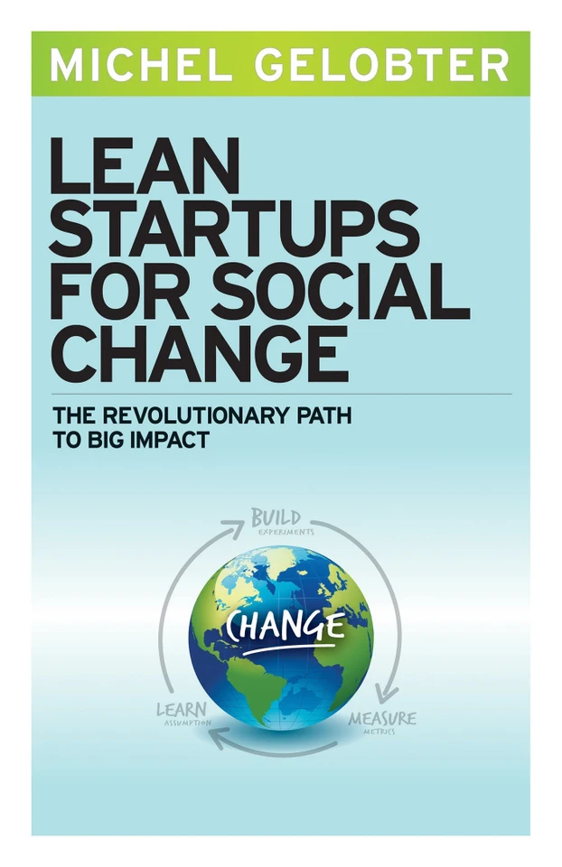Lean Startups for Social Change: The Revolutionary Path to Big Impact book cover by Michel Gelobter